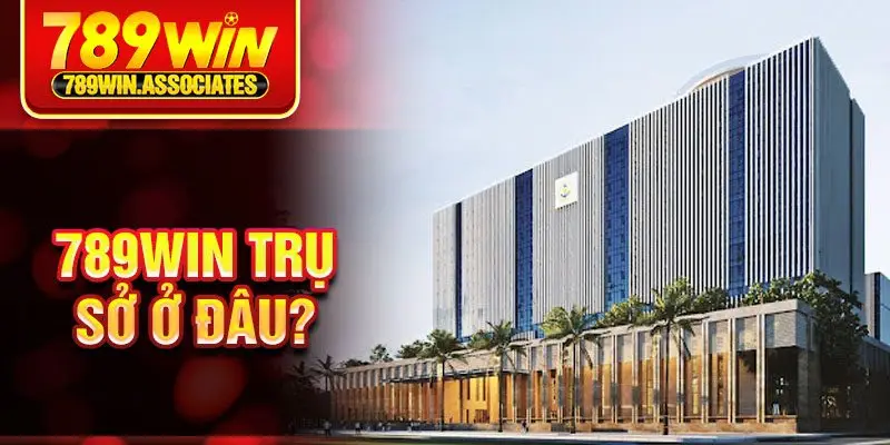 789Win trụ sở ở đâu?