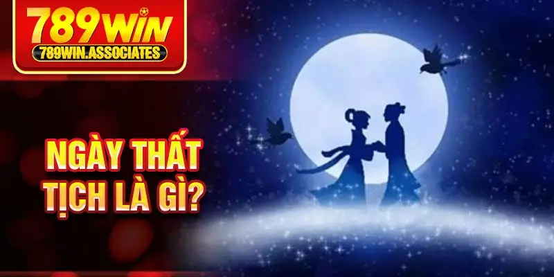 Ngày thất tịch là gì?