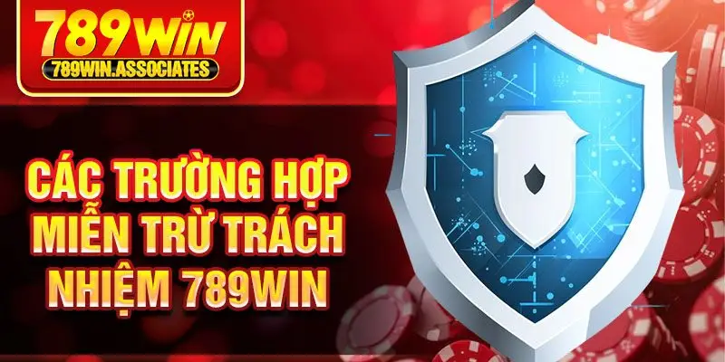 Miễn Trừ Trách Nhiệm 789win 2 Các trường hợp miễn trừ trách nhiệm 789win