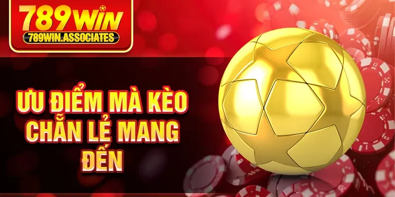 Kèo Chẵn Lẻ Là Gì? Hướng Dẫn Chơi Chuẩn Xác Trên 789WIN 2 Ưu điểm mà kèo chẵn lẻ mang đến