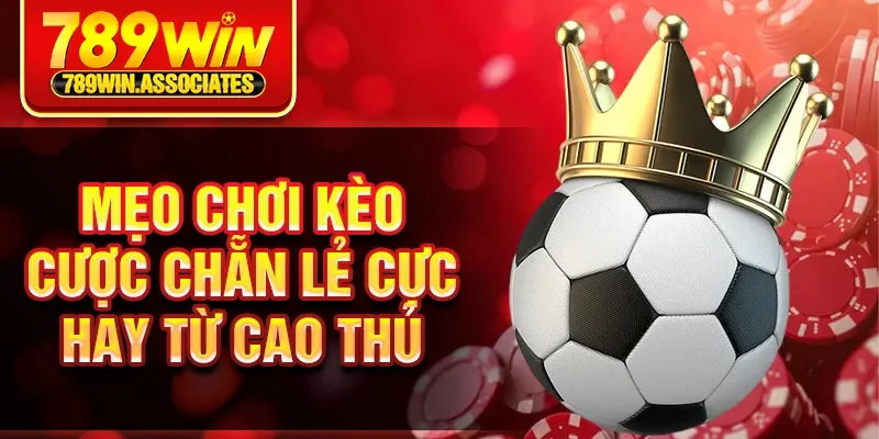Kèo Chẵn Lẻ Là Gì? Hướng Dẫn Chơi Chuẩn Xác Trên 789WIN 3 Mẹo chơi kèo cược chẵn lẻ cực hay từ cao thủ